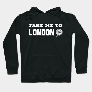 Take me to London - Gift for travelers Hoodie